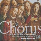 Chorus: Masterworks of choral music (18th-20th centuries) (Les chefs-doeuvre de la musique chorale) - RIAS Kammerchor