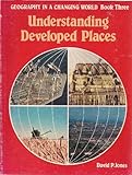 Geography in a changing world. Bk.3, Understanding developed places