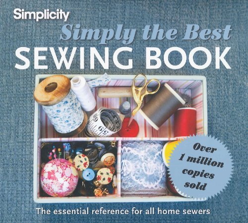 Simplicity Simply the Best Sewing Book: The Essential Reference for All Home Sewers (Simplicity Pattern Company) Simplicity Simply the Best Sewing Book: The Essential Reference for All Home Sewers (Simplicity Pattern Company)
