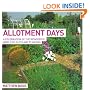 Allotment Days: A Celebration of the Wonderful World of Plots and Planting
