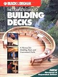 The Complete Guide to Building Decks (Black & Decker Home Improvement Library)