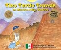 Tino Turtle Travels to Mexico City, Mexico (Mom's Choice Awards Recipient)