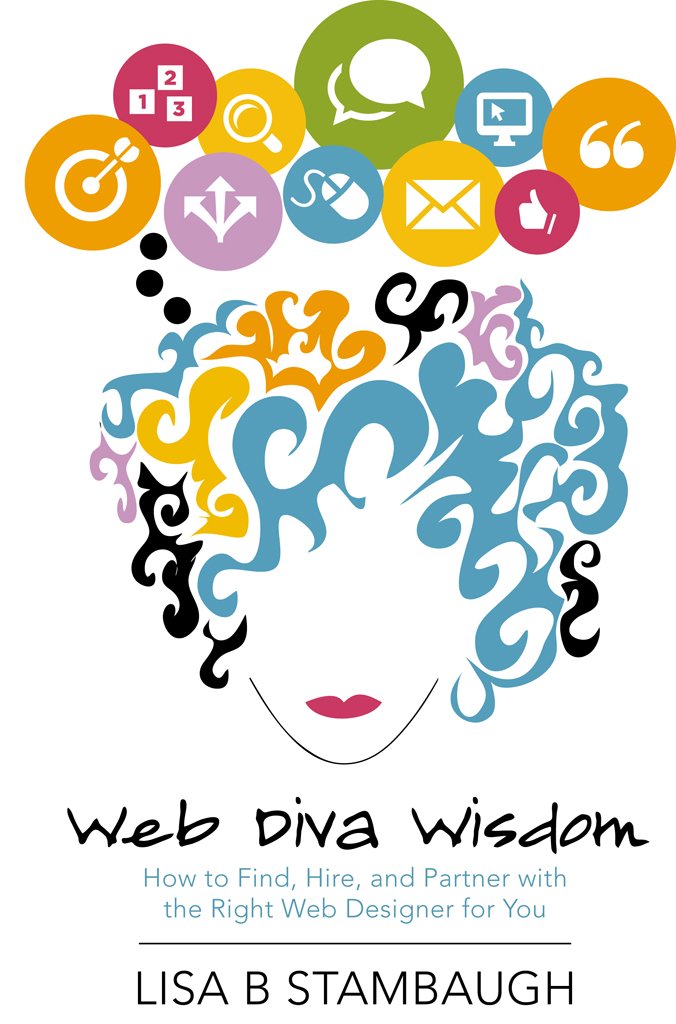 Web Diva Wisdom: How to Find, Hire, and Partner with the Right Web ... Web Diva Wisdom: How to Find, Hire, and Partner with the Right Web ...