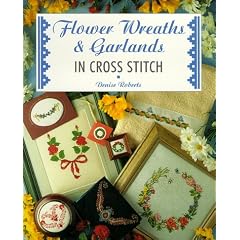 Flower Wreaths and Garlands in Cross Stitch (The Cross Stitch Collection)