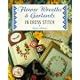 Flower Wreaths and Garlands in Cross Stitch (The Cross Stitch Collection)