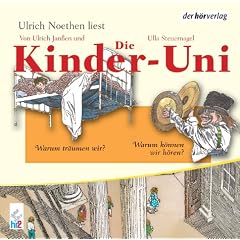 Die Kinder-Uni. Warum tr�umen wir? Warum k�nnen wir h�ren?
