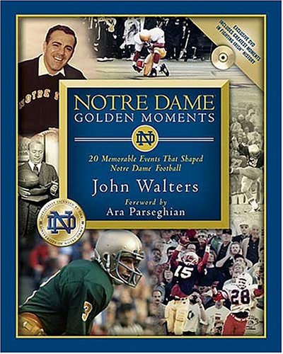notre dame golden moments 20 memorable events that shaped notre dame football