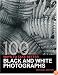 100 Ways To Take Better Black & White Photographs