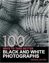 100 Ways to Take Better Black and White Photographs
