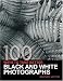 100 Ways To Take Better Black and White Photographs