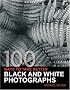 100 Ways To Take Better Black & White Photographs