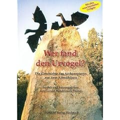 Wer fand den Urvogel. Die Geschichte des Archaeopteryx aus dem Altm�hltal