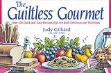 The Guiltless Gourmet: Over 300 Quick and Easy Recipes That Are Both Nutritious and Delicious