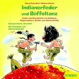 Indianerfeder und B�ffeltanz. CD: Lieder und Geschichten von Indianern, Regenmachern, B�ffeln und kleinen W�lfen - Klaus-Peter Wolf