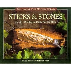Sticks & Stones Cookbook: The Game & Fish Mastery Library