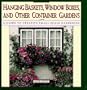 Hanging Baskets, Window Boxes, And Other Container Gardens: A Guide To Creative Small-Scale Gardening