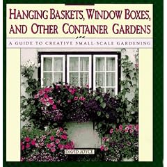 Hanging Baskets, Window Boxes, And Other Container Gardens: A Guide To Creative Small-Scale Gardening