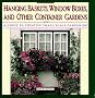 Hanging Baskets, Window Boxes, and Other Container Gardens: A Guide to Creative Small-Scale Gardening