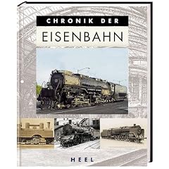 Die Chronik der Eisenbahn: Anf�nge 1690 bis 1835, Epoche 1A 1835 bis1920, Epoche 1B 1896 bis 1920, Epoche 2 1920 bis 1949