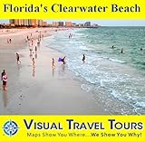 FLORIDA'S CLEARWATER BEACH - A Self-guided Pictorial Driving/Walking Tour (Visual Travel Tours)