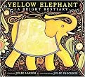 Yellow Elephant (A Bright Bestiary) (Boston Globe-Horn Book Honors (Awards)) (Reinforced Hardcover)