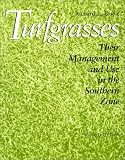 Turfgrasses: Their Management and Use in the Southern Zone (W.L. Moody Jr., Natural History Series, 20)
