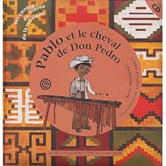 Pablo et le cheval de Don Pedro (un conte pour d�couvrir le marimba) +CD