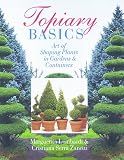 Topiary Basics: The Art Of Shaping Plants In Gardens & Containers