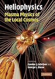 Heliophysics : plasma physics of the local cosmos