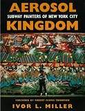 Aerosol Kingdom: Subway Painters of New York City