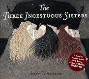 The Three Incestuous Sisters: An Illustrated Novel