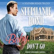 Baby, Don't Go: Southern Roads Trilogy, Book 3 | [Stephanie Bond]