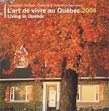 Calendrier 2004 : L'Art de vivre au Qu�bec