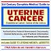 21st Century Complete Medical Guide to Uterine Cancer (Endometrial Cancer, Cancer of the Uterus) - Authoritative Government Documents and Clinical References ... on Diagnosis and Treatment Options
