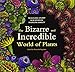 The Bizarre and Incredible World of Plants