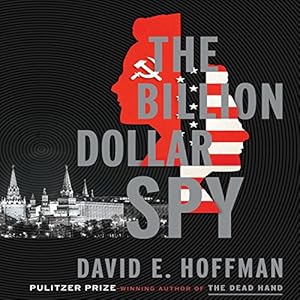 A True Story of Cold War Espionage and Betrayal - David E. Hoffman