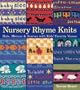 Nursery Rhyme Knits: Hats, Mittens & Scarves with Kids' Favorite Verses