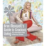 Brini Maxwell's Guide to Gracious Living : Tips, Tricks, Recipes, and Ideas to Make Your Life Bloom book cover