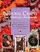 Book Natural Crafts from America's Backyards: Decorate Your Home With Wreaths, Arrangements, and Wall Decorations Gathered from Nature's Harvest