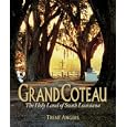 Grand Coteau: The Holy Land Of South Louisiana by Trent Angers