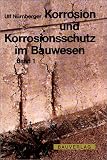 Korrosion und Korrosionsschutz im Bauwesen. Grundlagen, Betonbau, Metallbau, Korrosionsprüfung: 2 Bde.