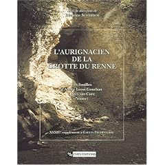 L'Aurignacien de la grotte du Renne : Les Fouilles d 'Andr� Leroi-Gourhan � Arcy-sur-Cure (Yonne)