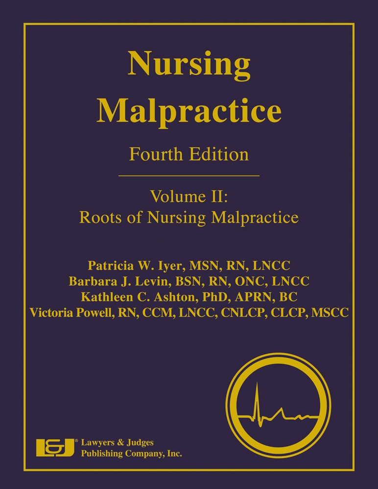 Nursing Malpractice, Fourth Edition (Volume II: Roots of Nursing ...