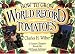 How to Grow World Record Tomatoes: A Guinness Champion Reveals His All-Organic Secrets by Charles Wilber