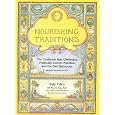 Nourishing Traditions: The Cookbook that Challenges Politically Correct Nutrition and the Diet Dictocrats