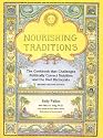 Nourishing Traditions: The Cookbook That Challenges Politically Correct Nutrition and the Diet Dictocrats