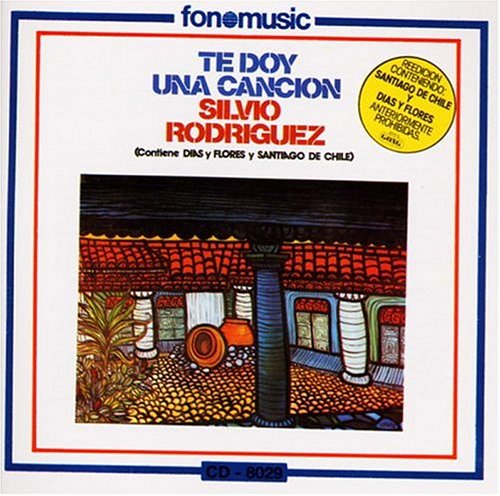 Silvio Rodr&iacute;guez - Te doy una canci&oacute;n - Zortam Music
