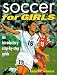 Search : Soccer for Girls: An Introductory, Step by Step Guide