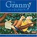 My Granny: Was a Frightful Bore (But She Isn't Any More)