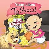 Yuan Likes To Shoot (Little Ballers Of The World Book 6)